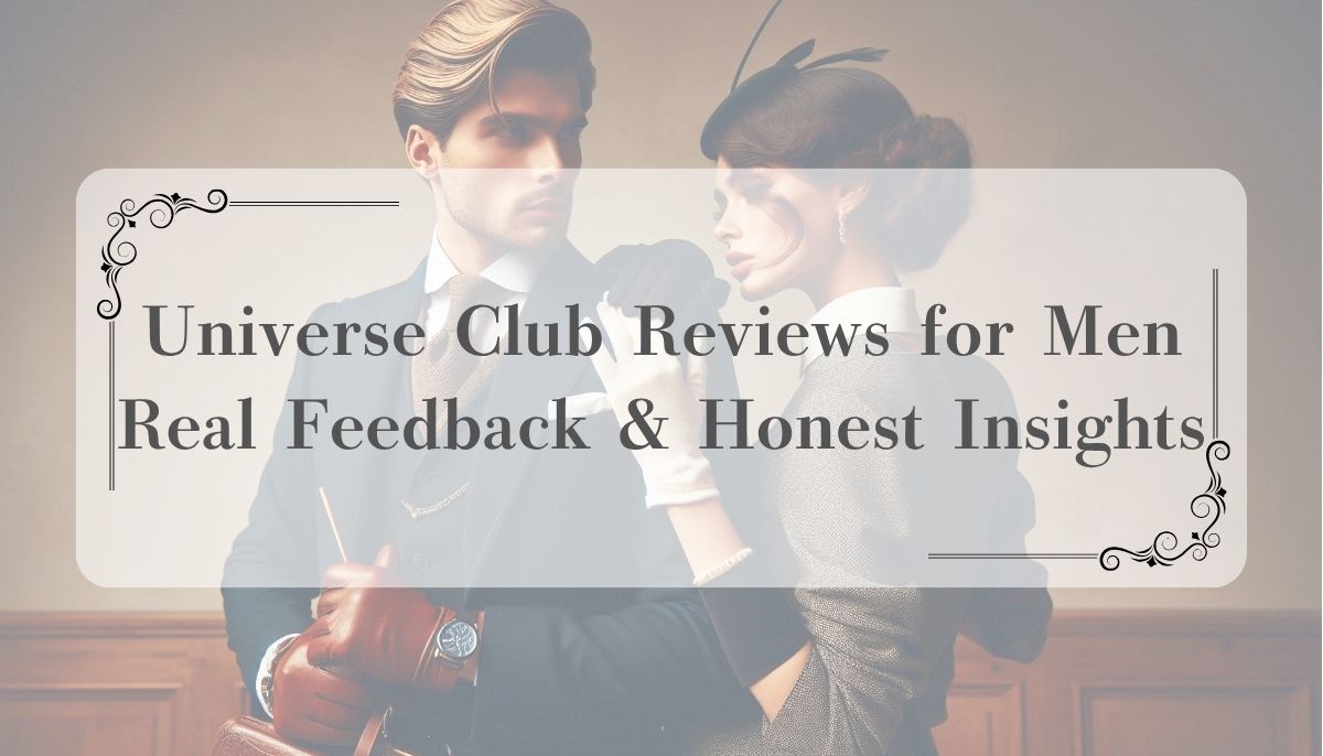 Universe Club Reviews for Men | Real Feedback & Honest Insights